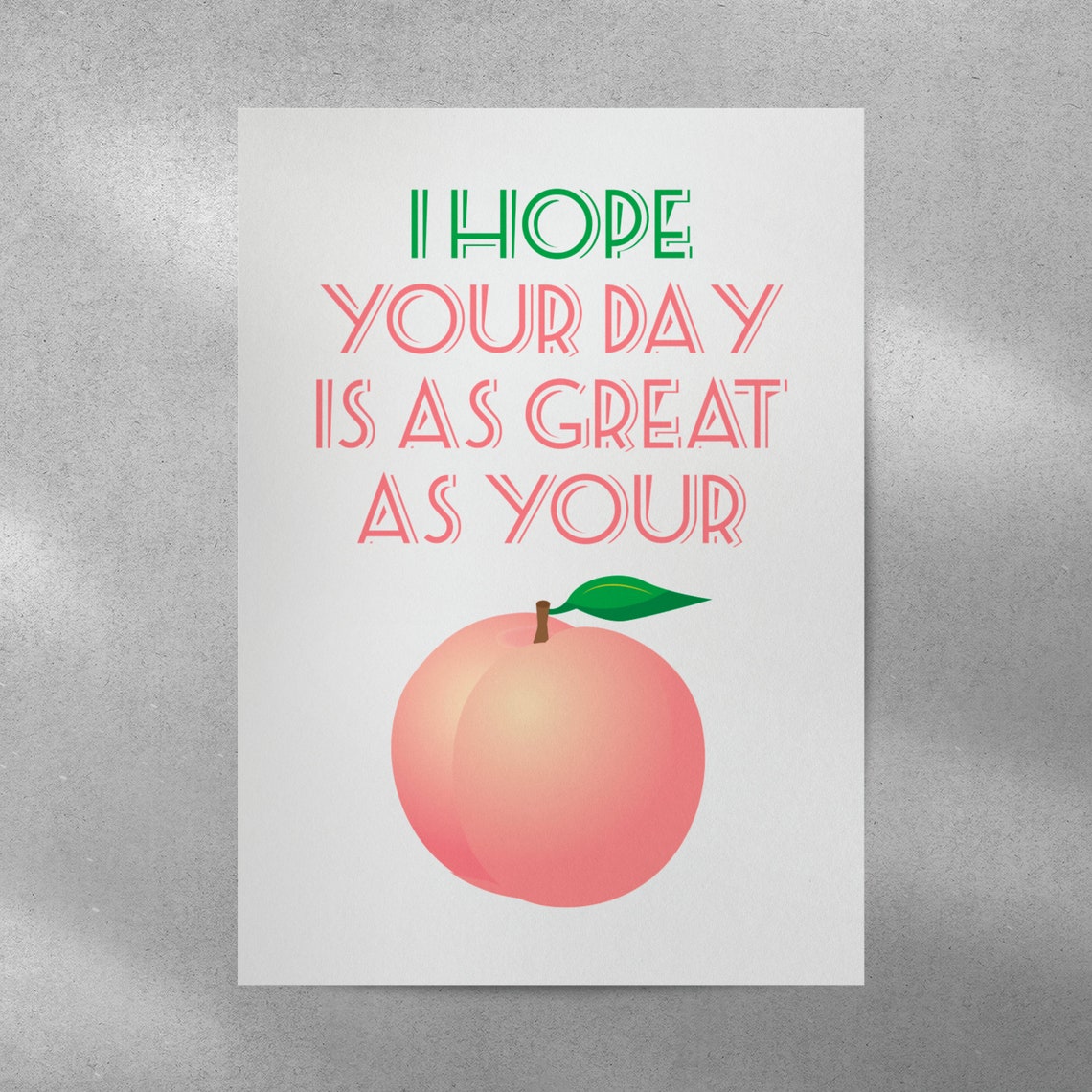 I Hope Your Day Is As Great As Your Peach Funny Quote Wall Art - Image 4