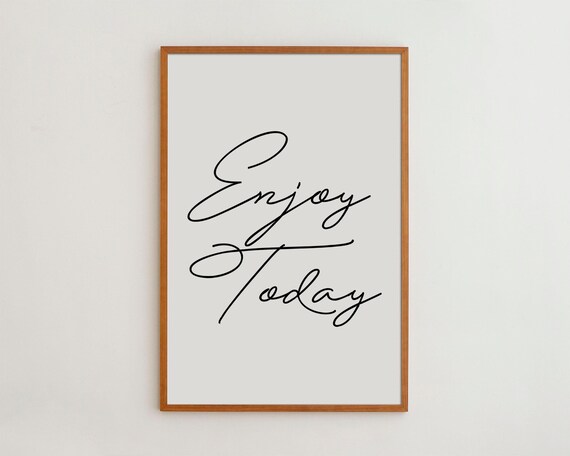 Enjoy Today Black and White Typography Art Print