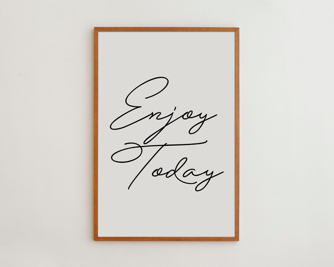 Enjoy Today Black and White Typography Art Print