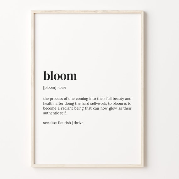 Bloom Definition Dictionary Quote Art Print