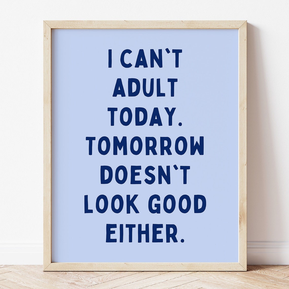 Funny Blue I Cant Adult Today Tomorrow Either Humor Quote Wall Art