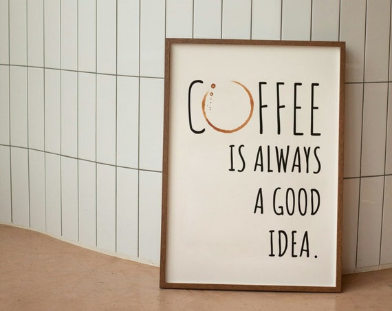 Coffee Is Always A Good Idea Print Coffee Lover Wall Art Coffee Bar Wall Decor Poster Kitchen Wall Art