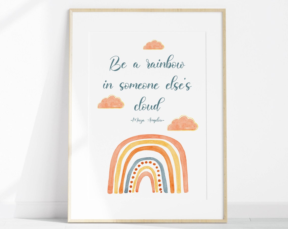 Be A Rainbow In Someone Else's Cloud Maya Angelou Kids Poster