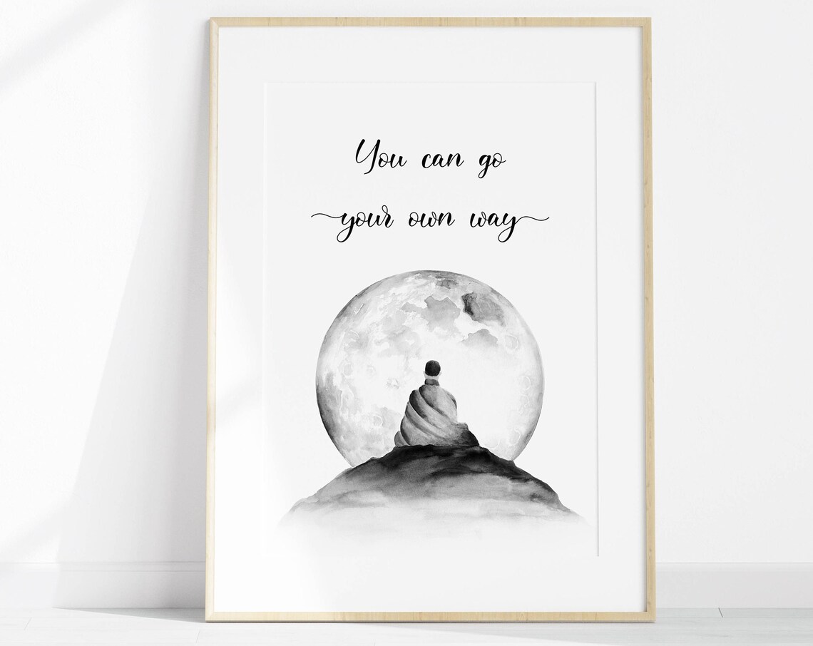 You Can Go Your Own Way Moon Meditation Quote Serene Art Poster