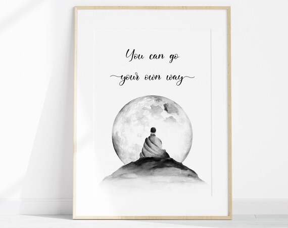 You Can Go Your Own Way Moon Meditation Quote Serene Art Poster