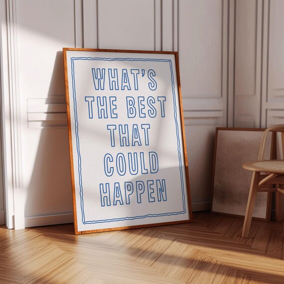 What is the Best That Could Happen Blue Outline Positive Quote Art Poster
