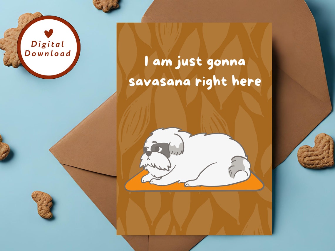 Dog Yoga Card Shitzu Yoga Doggy Yoga Savasana Dog Sleepy Yoga Funny Dog Yoga Card 5x7 Greeting Card Instant