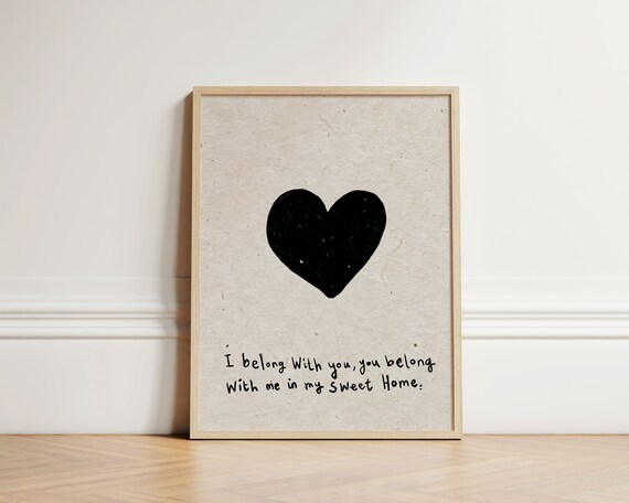 I Belong With You Sweet Home Handwritten Heart Romantic Wall Quote Print