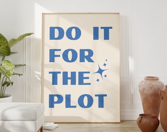 Do It For The Plot Print Preppy Blue Aesthetic Trendy Wall Art Bar Cart Poster Girly Wall Art Maximalist Dorm Room Decor