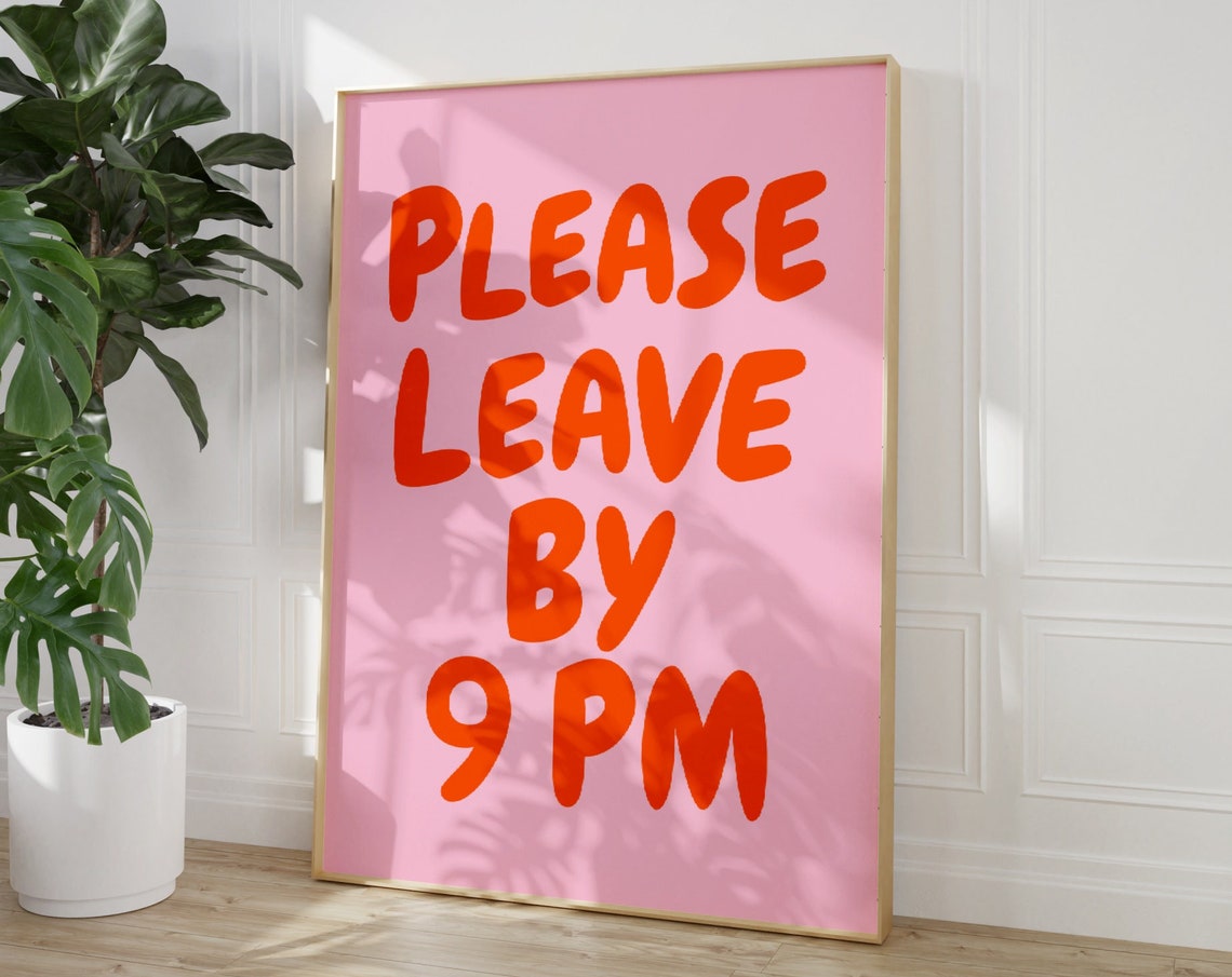 Please Leave By 9pm Print Funny Goodbye Print Aesthetic Home Decor Cute Modern Wall Art Trendy Quote Art Print Leave By 9