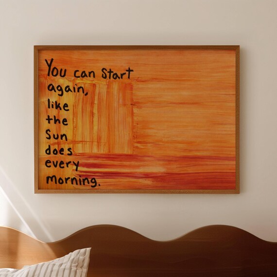 You Can Start Again Like The Sun Does Orange Abstract Quote Poster