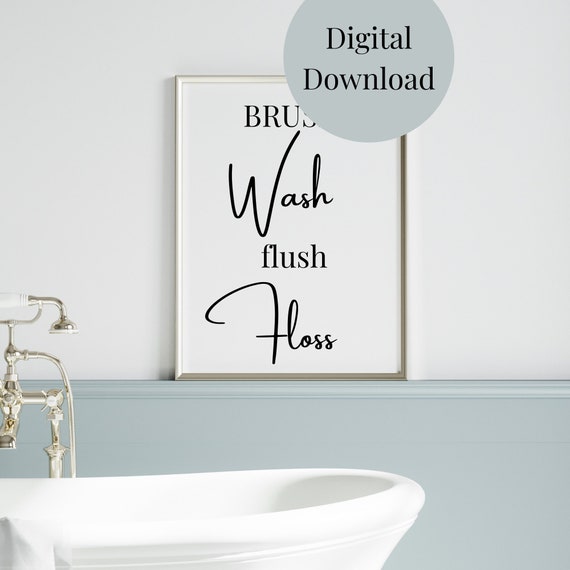 Brush Wash Flush Floss Bathroom Decor Bathroom Wall Art Funny Quote For Bathroom Bathroom Sayings Bathroom Print