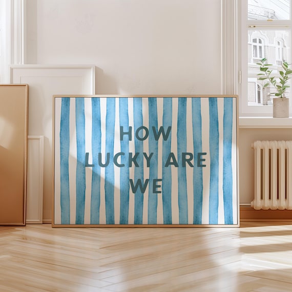 How Lucky Are We Print Blue Stripe Striped Trendy Wall Art Cute Positive Quote Poster