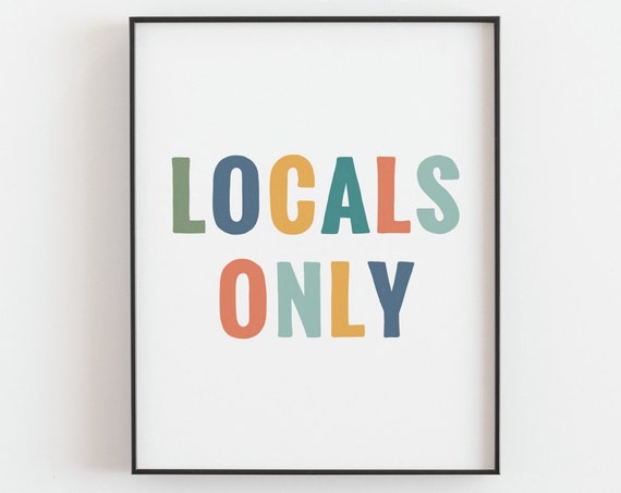 Locals Only Nursery Quote Poster, Playful Kids Room
