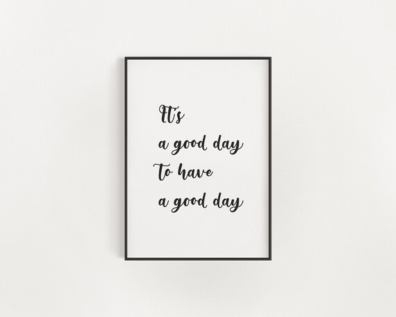 It Is A Good Day To Have A Good Day Minimalist Script Quote Poster