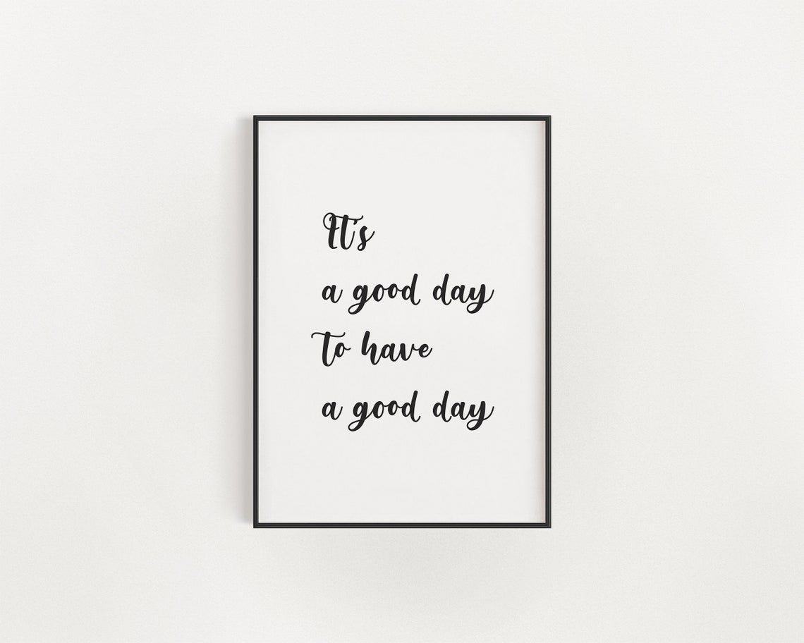 It Is A Good Day To Have A Good Day Minimalist Script Quote Poster