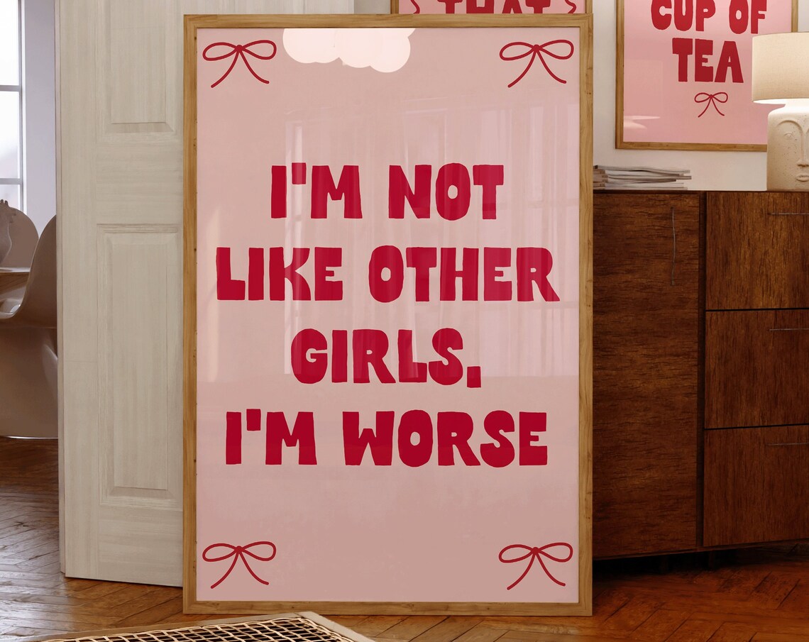 I’m Not Like Other Girls, I’m Worse Print