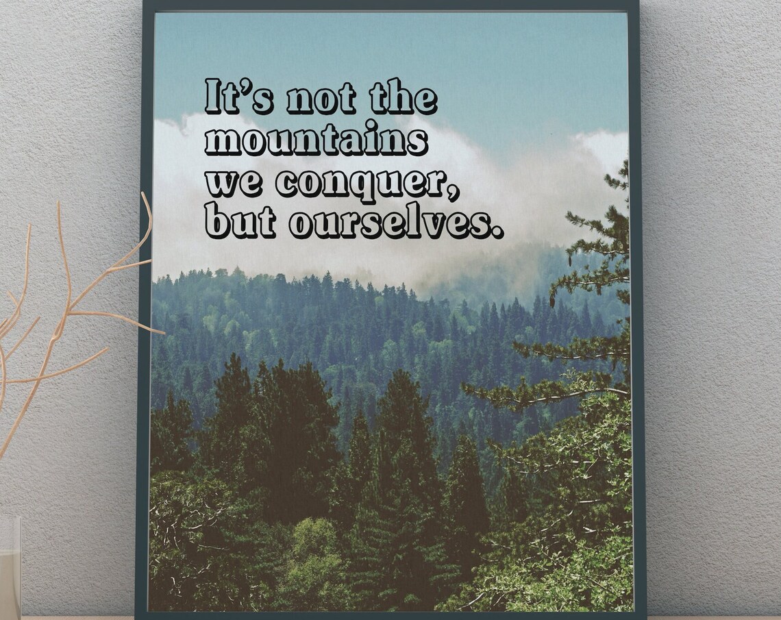 It's Not The Mountains We Conquer Quote Art Print