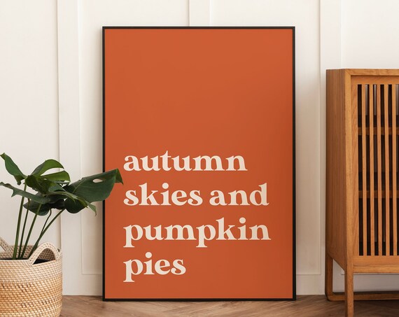 Burnt Orange Autumn Skies And Pumpkin Pies Fall Quote Art Poster
