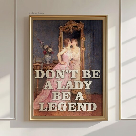 Don't Be a Lady Be a Legend Altered Vintage Painting Quote Poster
