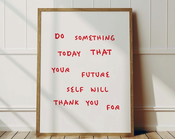 Do Something Today That Your Future Self Will Thank You For Quote Poster