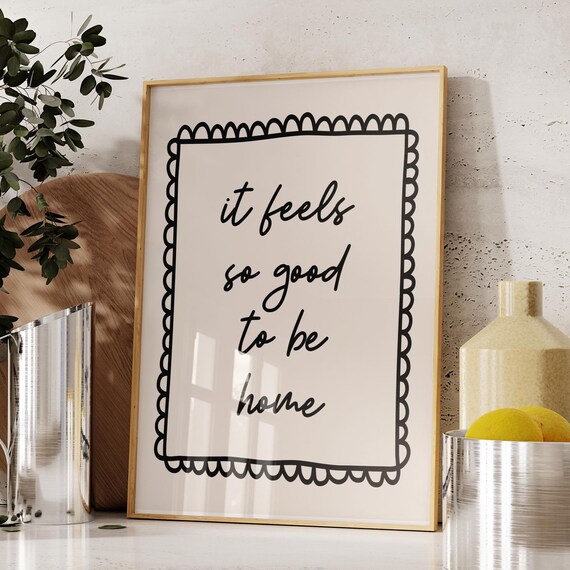 It Feels So Good To Be Home Quote Typography Poster Scalloped