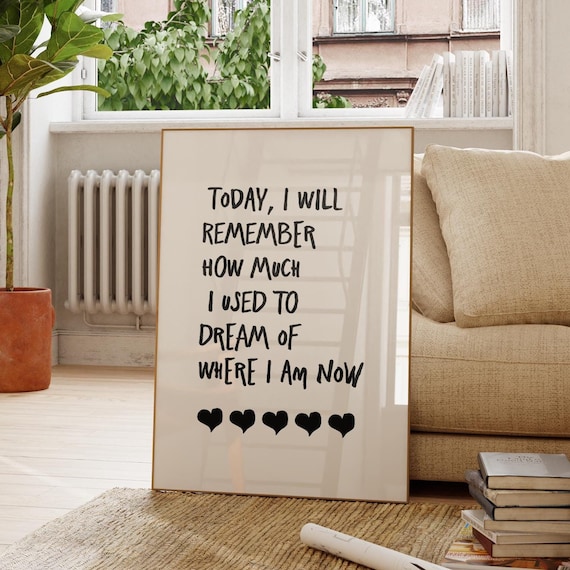 Today I Will Remember How Much I Dreamed To Get Here Quote Poster