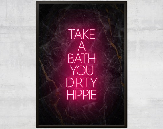 Take A Bath You Dirty Hippy Neon Bathroom Poster