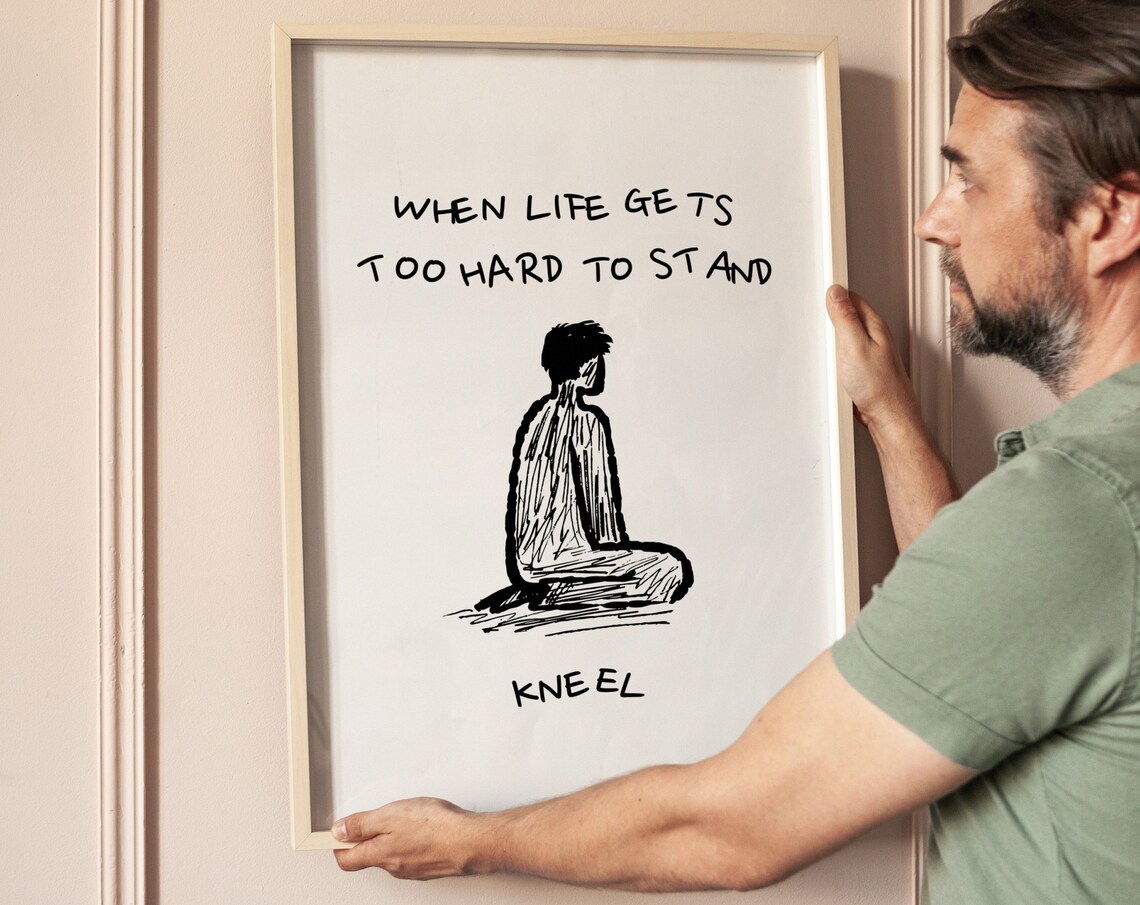 When Life Gets Too Hard To Stand Kneel Faith Prayer Quote Poster
