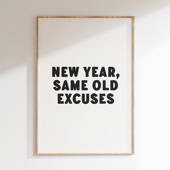 New Year Same Old Excuses Funny Bold Quote Typography Poster