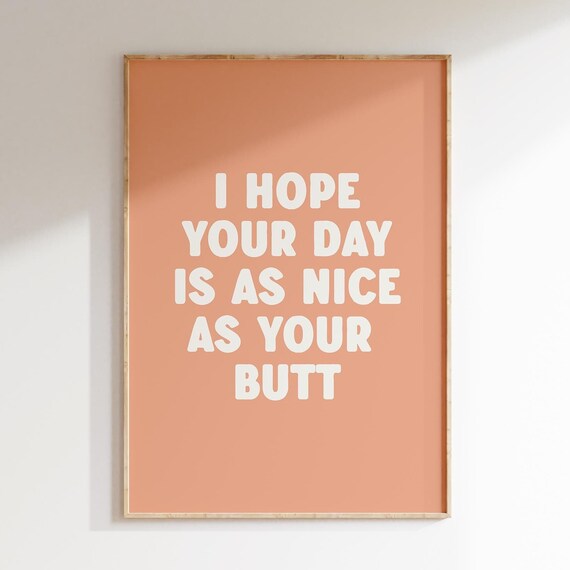I Hope Your Day Is As Nice As Your Butt Print Cute Bathroom Decor Trendy Bedroom Decor Funny Wall Art Dopamine Poster