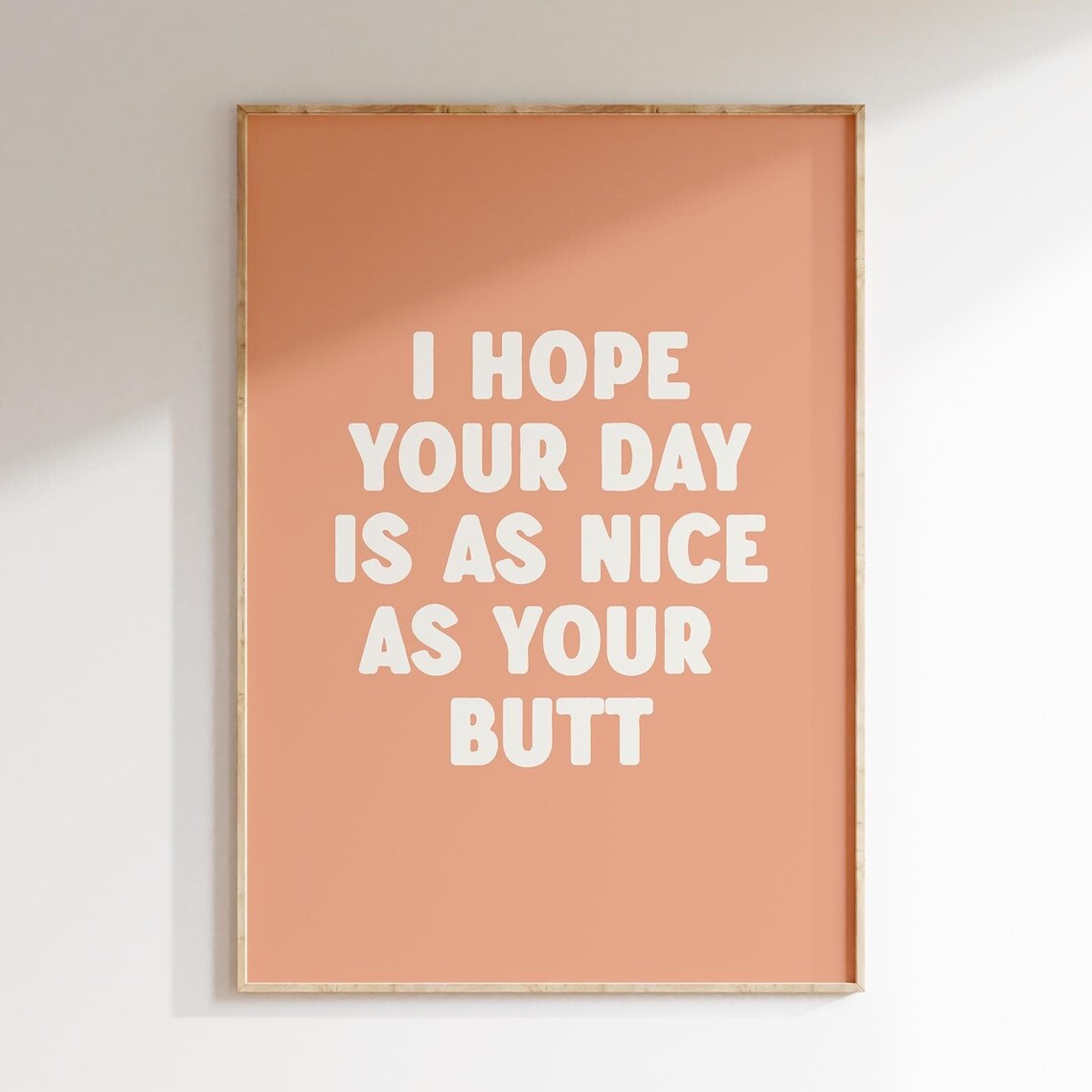 I Hope Your Day Is As Nice As Your Butt Funny Sweet Quote Poster