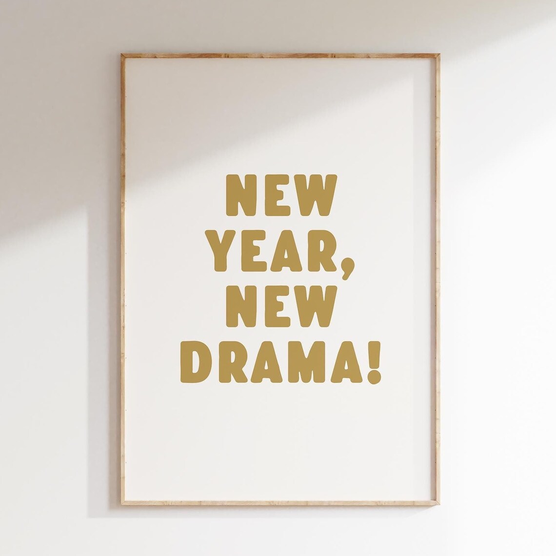 New Year New Drama Funny Gold Bold Typography Quote Wall Art
