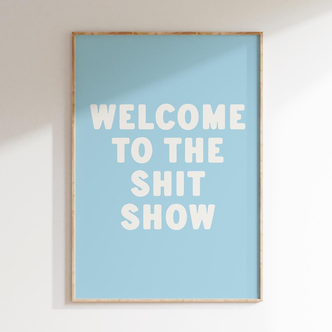 Welcome To The Shit Show Funny Blue Typography Sarcastic Quote Poster