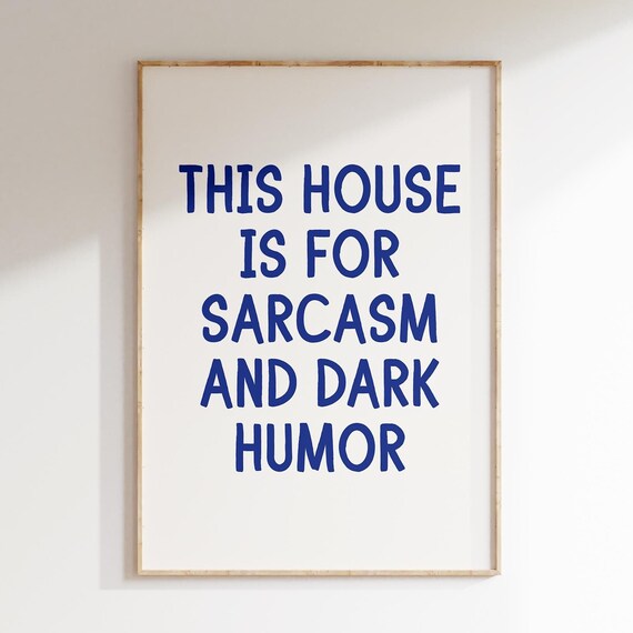 This House Is For Sarcasm And Dark Humor Blue Typography Poster