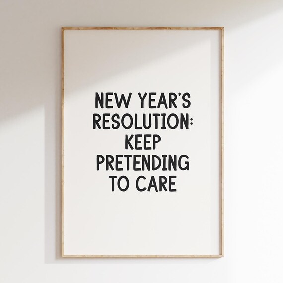 New Years Resolution Keep Pretending To Care Funny Black Quote Poster