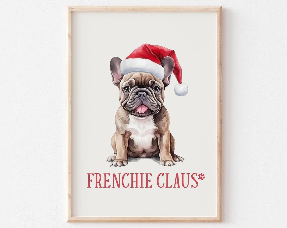 Frenchie Claus French Bulldog In Santa Hat Christmas Pet Print Christmas Dog Print Funny Dog Print Funny Christmas Decor Bulldog Print