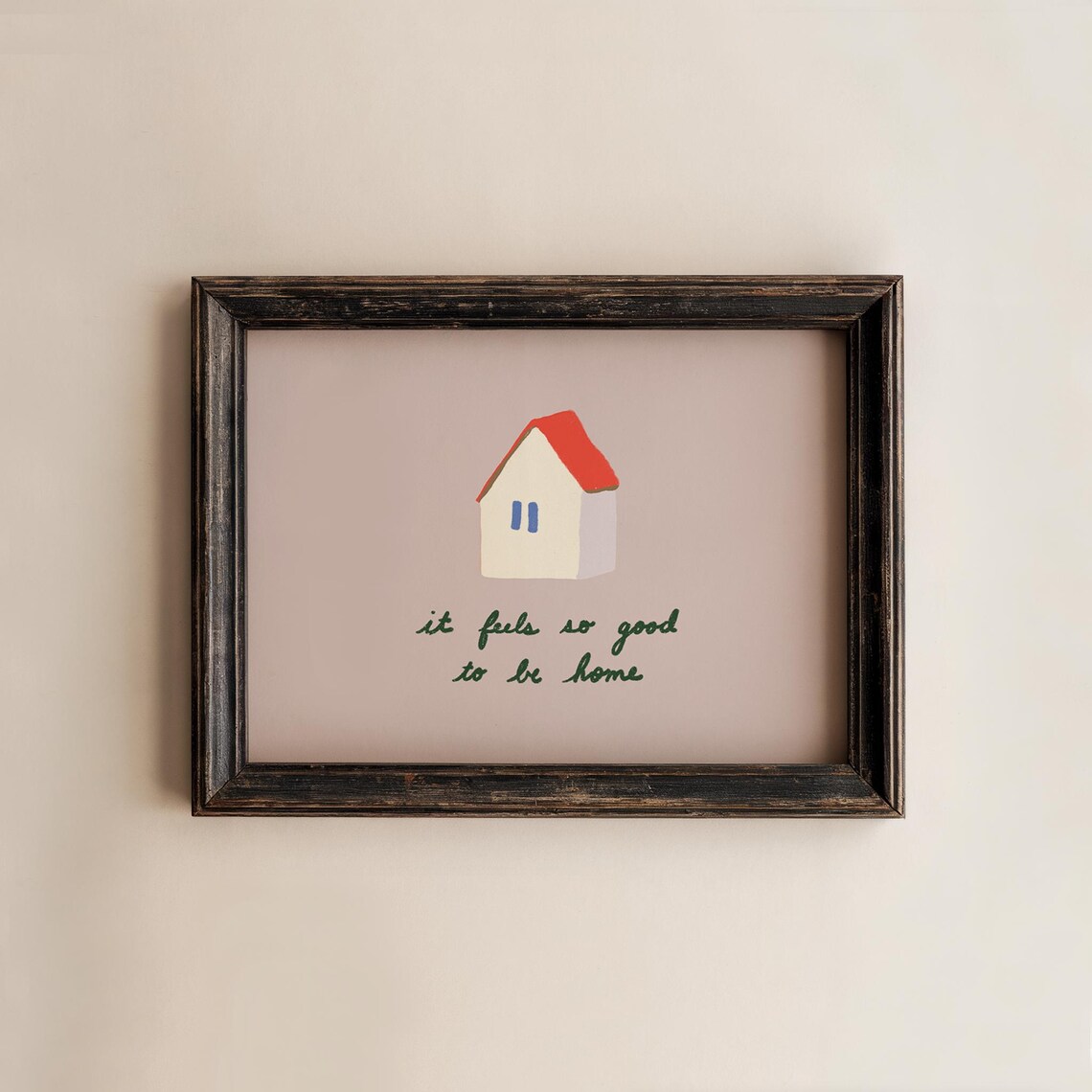 It Feels So Good To Be Home Handdrawn House Warm Entryway Art Poster