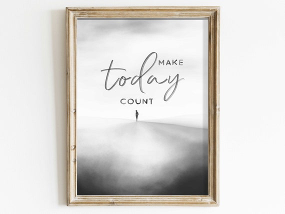 Inspirational Quote Wall Art Make Today Count Black White Quote Art Perfect For Daily Motivation Quote Art
