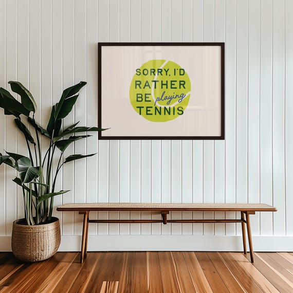 Funny Tennis Print Sorry Id Rather Be Playing Sports Wall Art