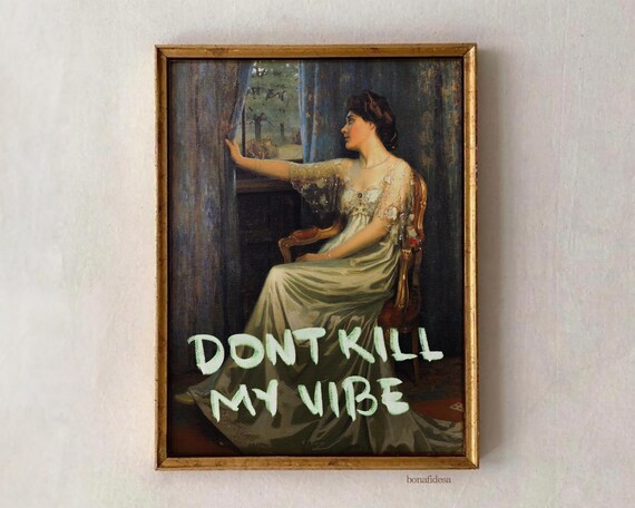 Vintage Portrait Altered Art Dont Kill My Vibe Funny Quote Print