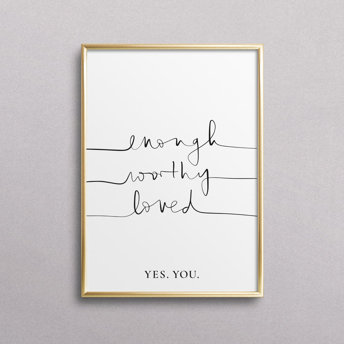 Enough Worthy Loved Yes You Affirmation Self Love Quote Poster