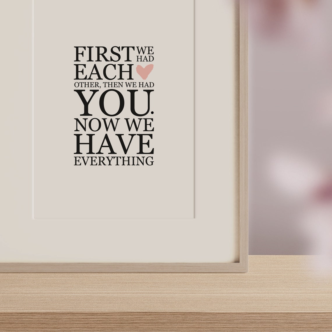 First We Had Each Other Then We Had You Family Quote Love Poster - Image 3