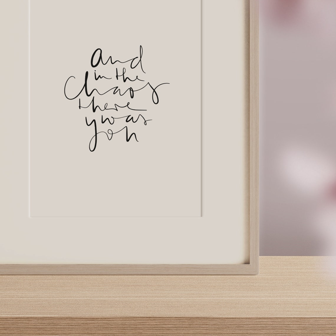And In The Chaos There Was You Romantic Love Script Quote Poster - Image 3