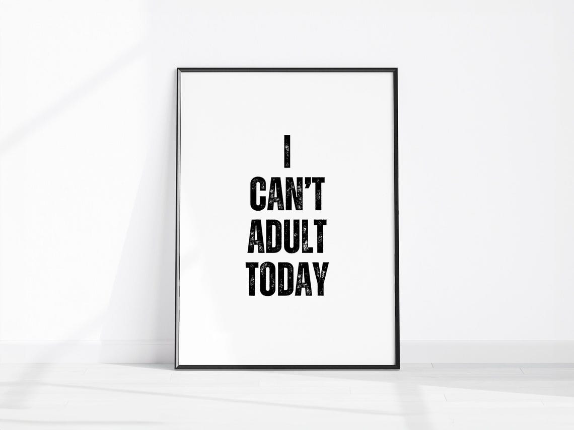 I Cant Adult Today Funny Quote Minimalist Black Typography Poster