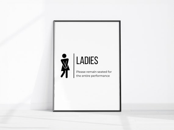 Ladies Remain Seated For The Entire Performance Funny Home Dcor Prints Fun Restroom Sign Toilet Wall Print Loo Art