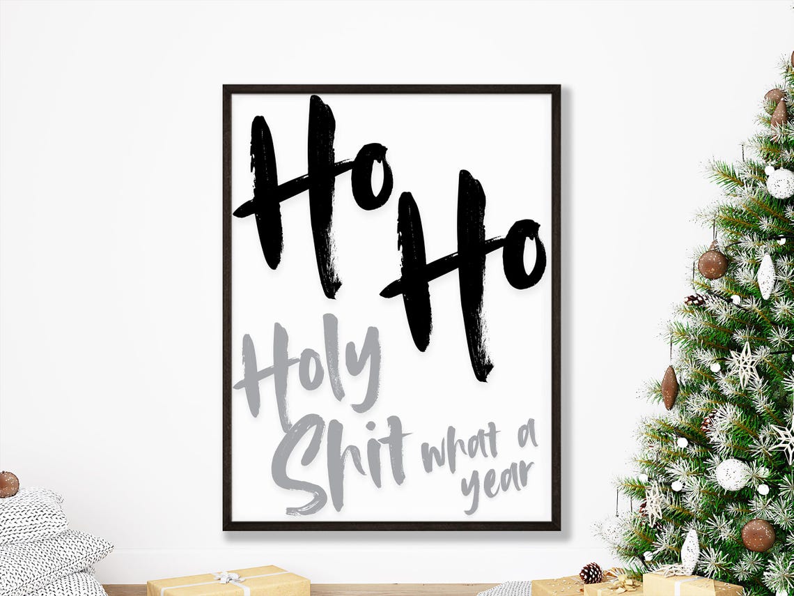 Ho Ho Holy Shit What A Year Funny Christmas Typography Poster