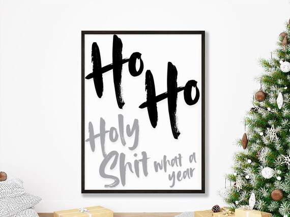 Ho Ho Holy Shit What A Year Funny Christmas Typography Poster