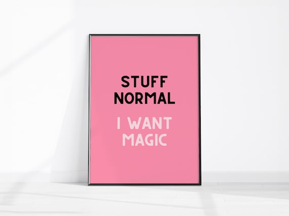 Stuff Normal I Want Magic Pink Typography Sassy Quote Art Poster