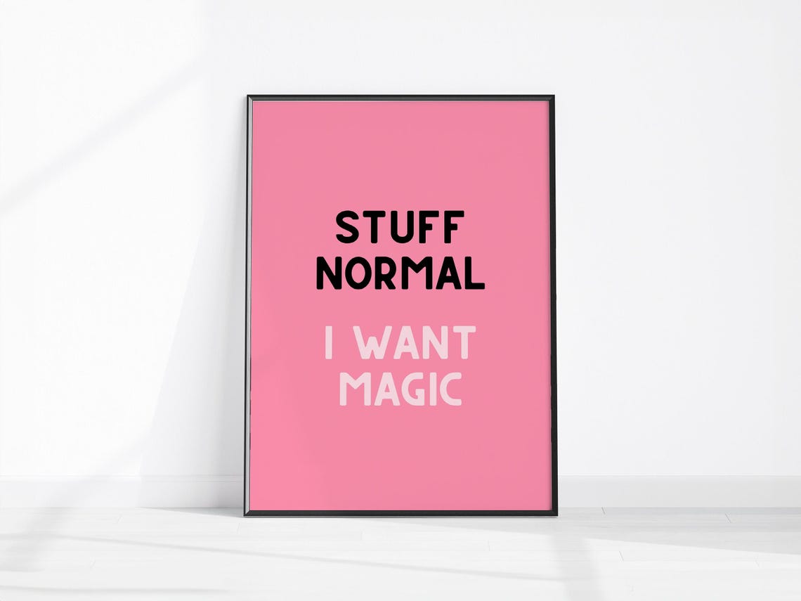 Stuff Normal I Want Magic Pink Typography Sassy Quote Art Poster